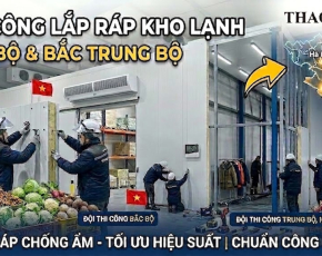 Dịch vụ thi công lắp đặt kho lạnh tại các tỉnh miền Bắc và Bắc Trung Bộ