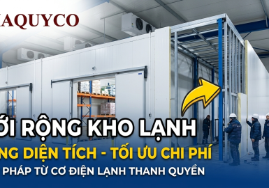 Dịch vụ nới rộng tăng diện tích kho lạnh tại Cơ điện lạnh Thanh Quyền