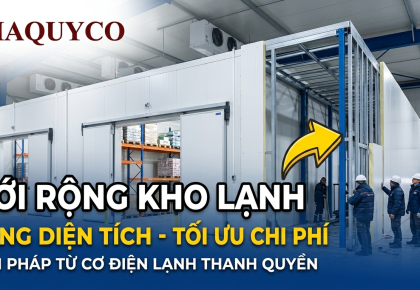 Dịch vụ nới rộng tăng diện tích kho lạnh tại Cơ điện lạnh Thanh Quyền
