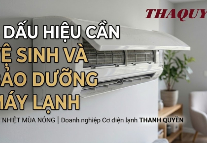 3 dấu hiệu máy lạnh cần được kiểm tra, bảo dưỡng và vệ sinh